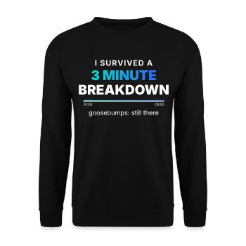 I Survived A 3 Minute Breakdown - Unisex Pullover - Schwarz - Vorne - Alina (178cm) & Michal (187cm)