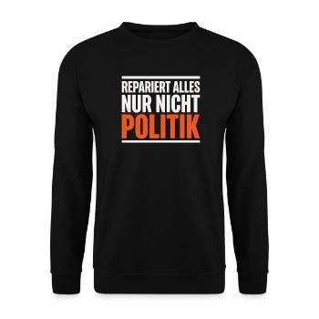 Repariert alles nur nicht Politik Handwerk Shirt - Unisex Pullover - Schwarz - Vorne - Alina (178cm) & Michal (187cm)