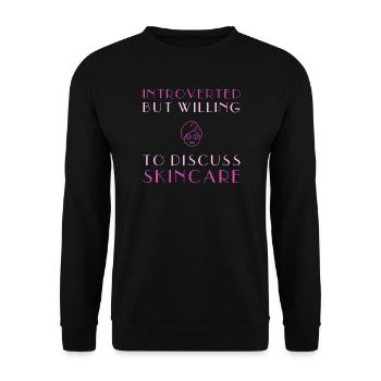 Introverted But Willing To Discuss Skincare - Unisex Pullover - Schwarz - Vorne - Alina (178cm) & Michal (187cm)