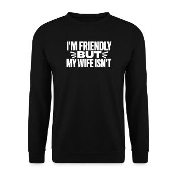 Ich bin freundlich, aber meine Frau ist kein sarkastischer Ehemann - Unisex Pullover - Schwarz - Vorne - Alina (178cm) & Michal (187cm)