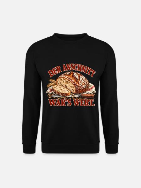 Der Anschnitt war’s wert – Sauerteigbrot - Unisex Pullover - Schwarz