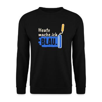 Maler Heute mache ich blau - Unisex Pullover - Schwarz - Vorne - Alina (178cm) & Michal (187cm)