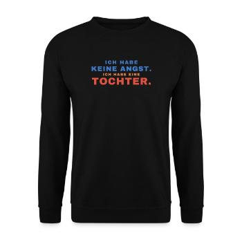 Ich habe keine Angst. Ich habe eine Tochter. - Unisex Pullover - Schwarz - Vorne - Alina (178cm) & Michal (187cm)