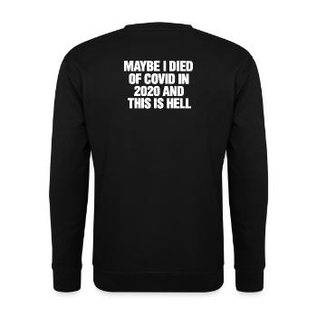 Lustiges Dark Humor Statement Maybe this is hell - Unisex Pullover - Schwarz - Hinten - Michal (187cm)