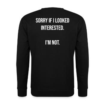 047 ENTSCHULDIGUNG, FALLS ICH INTERESSIERT GESCHAUT HABE - Unisex Pullover - Schwarz - Hinten - Michal (187cm)