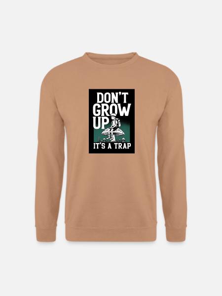 Werde nicht Erwachsen – Es ist eine Falle - Unisex Pullover - Mocca