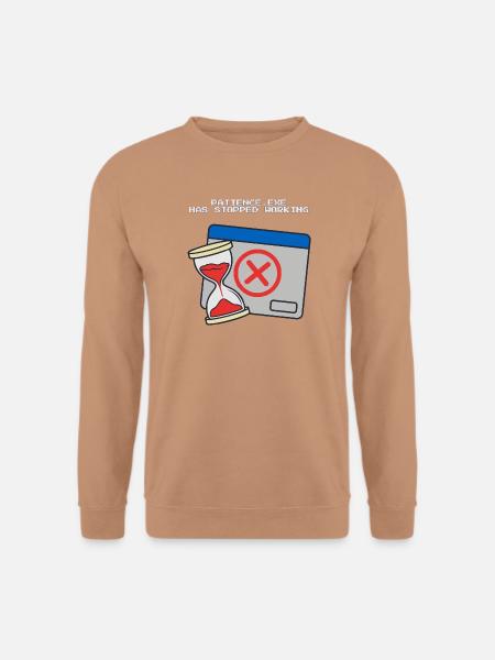 Patience.exe hat aufgehört, komisch zu funktionieren - Unisex Pullover - Mocca