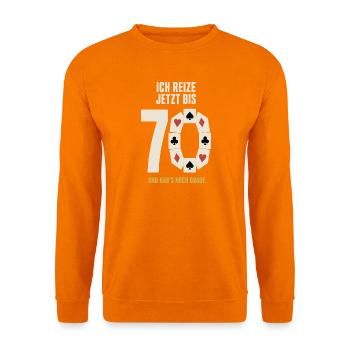 Ich reize jetzt bis 70 – Skat 70. Geburtstag - Unisex Pullover - Orange - Vorne