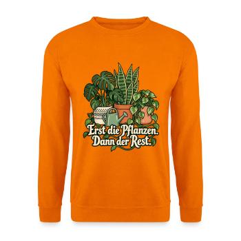 Zimmerpflanzen Shirt mit Spruch Erst die Pflanzen  - Unisex Pullover - Orange - Vorne