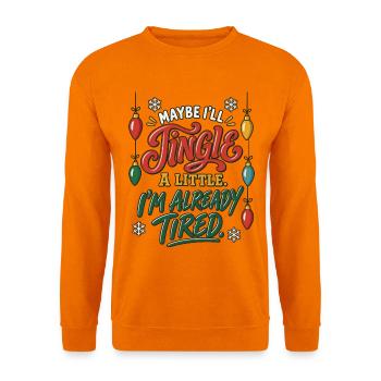 I'll Jingle When I Can – Weihnachtsspruch Müde - Unisex Pullover - Orange - Vorne