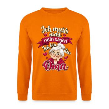 Ich muss nicht nein sagen – Ich bin die Oma - Unisex Pullover - Orange - Vorne