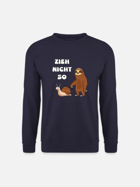 Zieh nicht so Schnecke und ein Faultier - Unisex Pullover - Navy