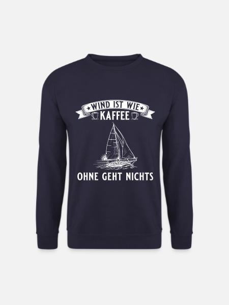 Segeln Wind ist wie Kaffee - Segelboot - Unisex Pullover - Navy