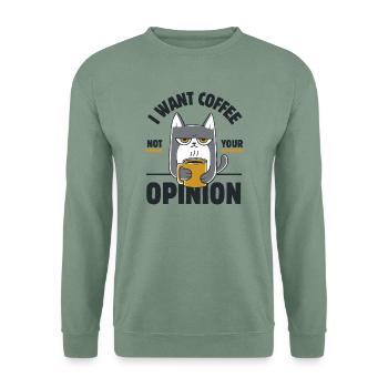 Ich will Kaffee, nicht deine Meinung - Unisex Pullover - Graugrün - Vorne