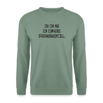 Ich bin nur ein einfaches Sprachausgabemodell - Unisex Pullover - Graugrün - Vorne