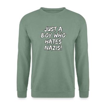 JUST A BOY WHO HATES NAZIS, STATEMENT, FCK NZS  - Unisex Pullover - Graugrün - Vorne