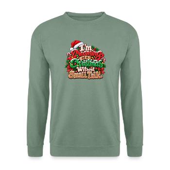 Von einem Weihnachten ohne Smalltalk träumen - Unisex Pullover - Graugrün - Vorne