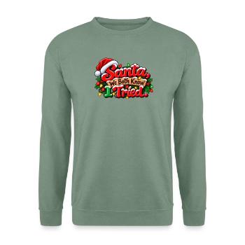 Weihnachtsmann, wir wissen beide, dass ich es versucht habe - Unisex Pullover - Graugrün - Vorne