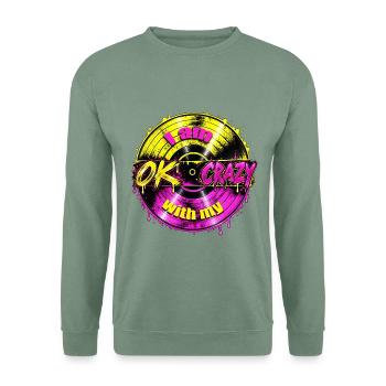 I Am OK With My Crazy – Funny Retro Statement - Unisex Pullover - Graugrün - Vorne