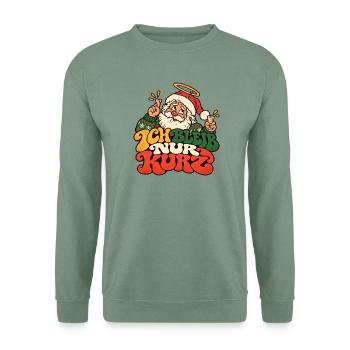 Ich bleib nur kurz Weihnachtsmann Weihnachtsfeier - Unisex Pullover - Graugrün - Vorne