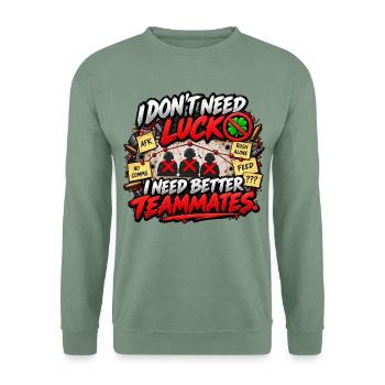 Ich brauche bessere Teamkollegen – Gaming Meme - Unisex Pullover - Graugrün - Vorne
