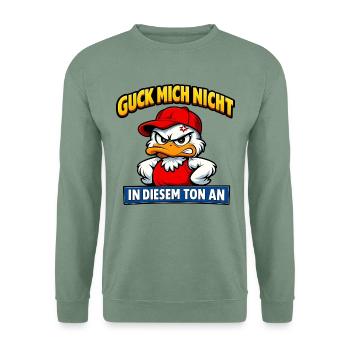 Guck Mich Nicht In Diesem Ton An Lustige Ente - Unisex Pullover - Graugrün - Vorne