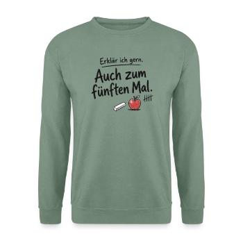 Lehrkraft, Erklär ich gern – Fünften Mal - Unisex Pullover - Graugrün - Vorne
