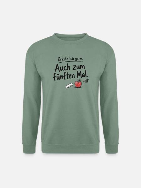 Lehrkraft, Erklär ich gern – Fünften Mal - Unisex Pullover - Graugrün