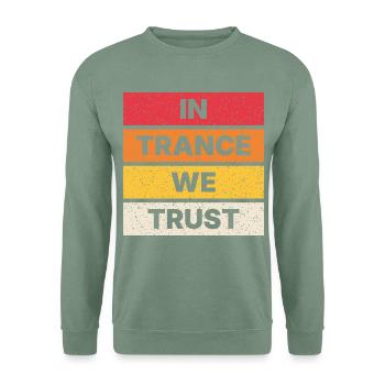 In Trance We Trust - Retro - Unisex Pullover - Graugrün - Vorne