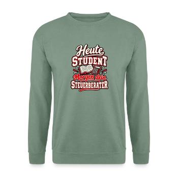 Heute Student, morgen dein Steuerberater - Unisex Pullover - Graugrün - Vorne