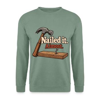 Nailed It Almost - Unisex Pullover - Graugrün - Vorne