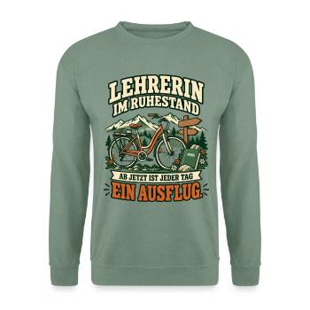 Lehrerin im Ruhestand – Jeder Tag ein Ausflug - Unisex Pullover - Graugrün - Vorne