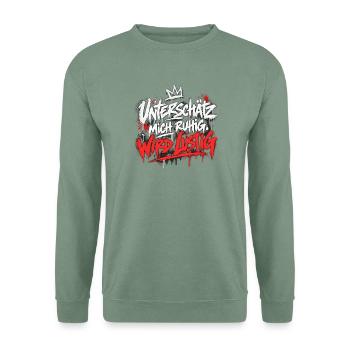 Unterschätz mich ruhig, wird Lustig - Unisex Pullover - Graugrün - Vorne