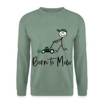 Born to Mow – Lustiger Rasenmäher Spruch - Unisex Pullover - Graugrün - Vorne