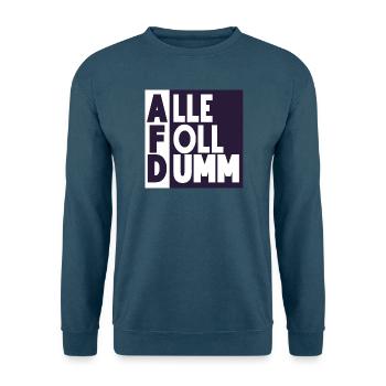 Alle Foll dumm! - Unisex Pullover - Indigoblau - Vorne