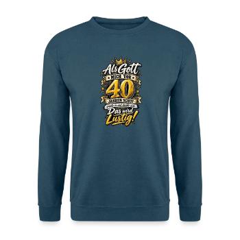 40. Geburtstag – Als Gott mich schuf - Unisex Pullover - Indigoblau - Vorne
