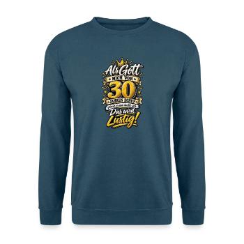 30. Geburtstag – Als Gott mich schuf - Unisex Pullover - Indigoblau - Vorne