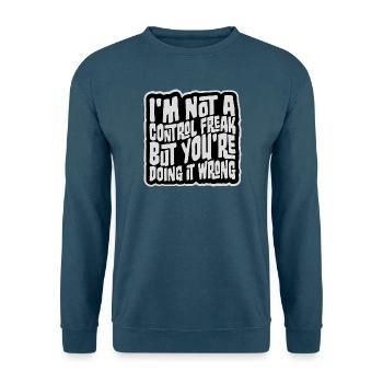Control Freak Doing It Wrong Frecher Spruch Motiv - Unisex Pullover - Indigoblau - Vorne