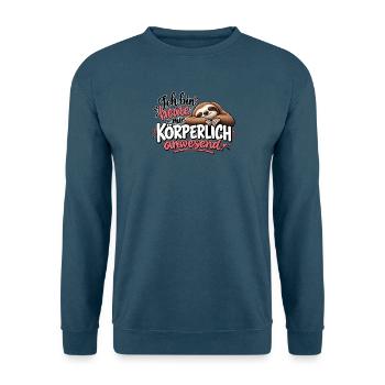 Ich bin heute nur körperlich anwesend - Unisex Pullover - Indigoblau - Vorne