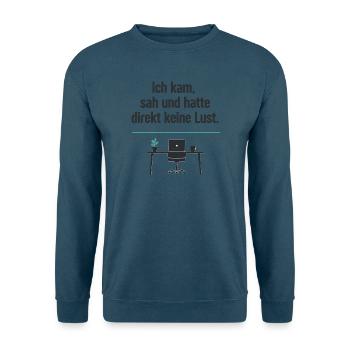 Ich kam sah und hatte keine Lust - Unisex Pullover - Indigoblau - Vorne