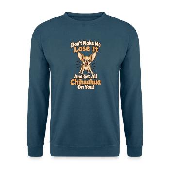 Bring mich nicht dazu, ganz Chihuahua zu werden – Chi Mom - Unisex Pullover - Indigoblau - Vorne