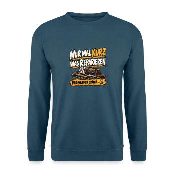 Nur mal kurz was reparieren – Handwerker Humor - Unisex Pullover - Indigoblau - Vorne