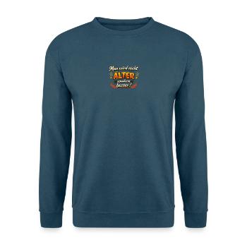 Man wird nicht ALTER, sondern besser! - Unisex Pullover - Indigoblau - Vorne