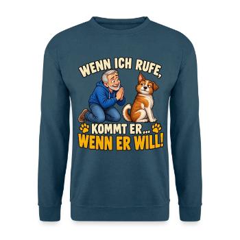 Wenn ich rufe kommt er Wenn er will - Unisex Pullover - Indigoblau - Vorne