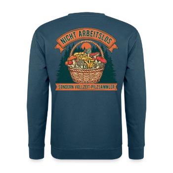 Nicht Arbeitslos: Vollzeit-Pilzsammler - Unisex Pullover - Indigoblau - Hinten