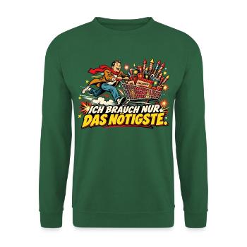 Ich brauch nur das Nötigste - Unisex Pullover - Grün - Vorne