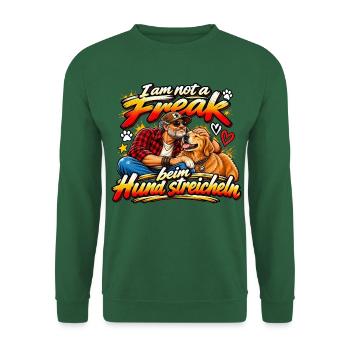 Ich bin kein Freak beim Hund streicheln - Unisex Pullover - Grün - Vorne