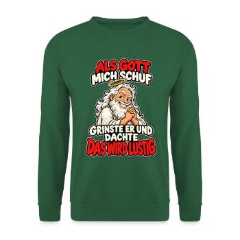 Als Gott mich schuf Lustiger Spruch - Unisex Pullover - Grün - Vorne