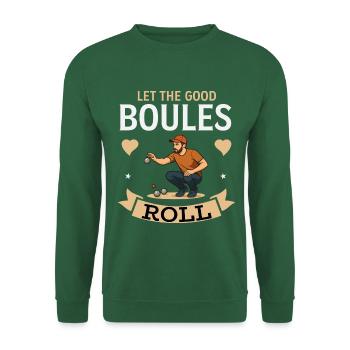 Let The Good Boules Roll – Boule Spieler - Unisex Pullover - Grün - Vorne
