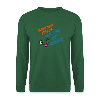 Mann sein ist Gut, Frau sein ist Besser - Unisex Pullover - Grün - Vorne